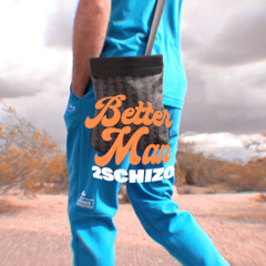 2Schizo - Better Man