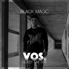 vos Guest Mix 008 - Black Magic