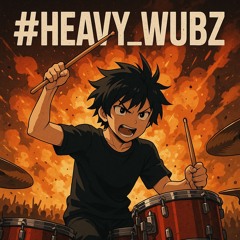#HEAVY_WUBZ 🥁