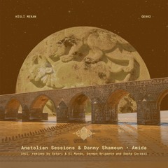 QE002 • Anatolian Sessions & Danny Shamoun - Amida EP
