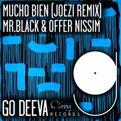 MR.BLACK & Offer Nissim "Mucho Bien" (Joezi Remix)[Out On Go Deeva Records Classy)