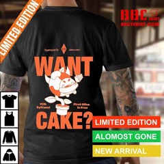 Want Cake Milk Optional First Slice Is Free Shirt