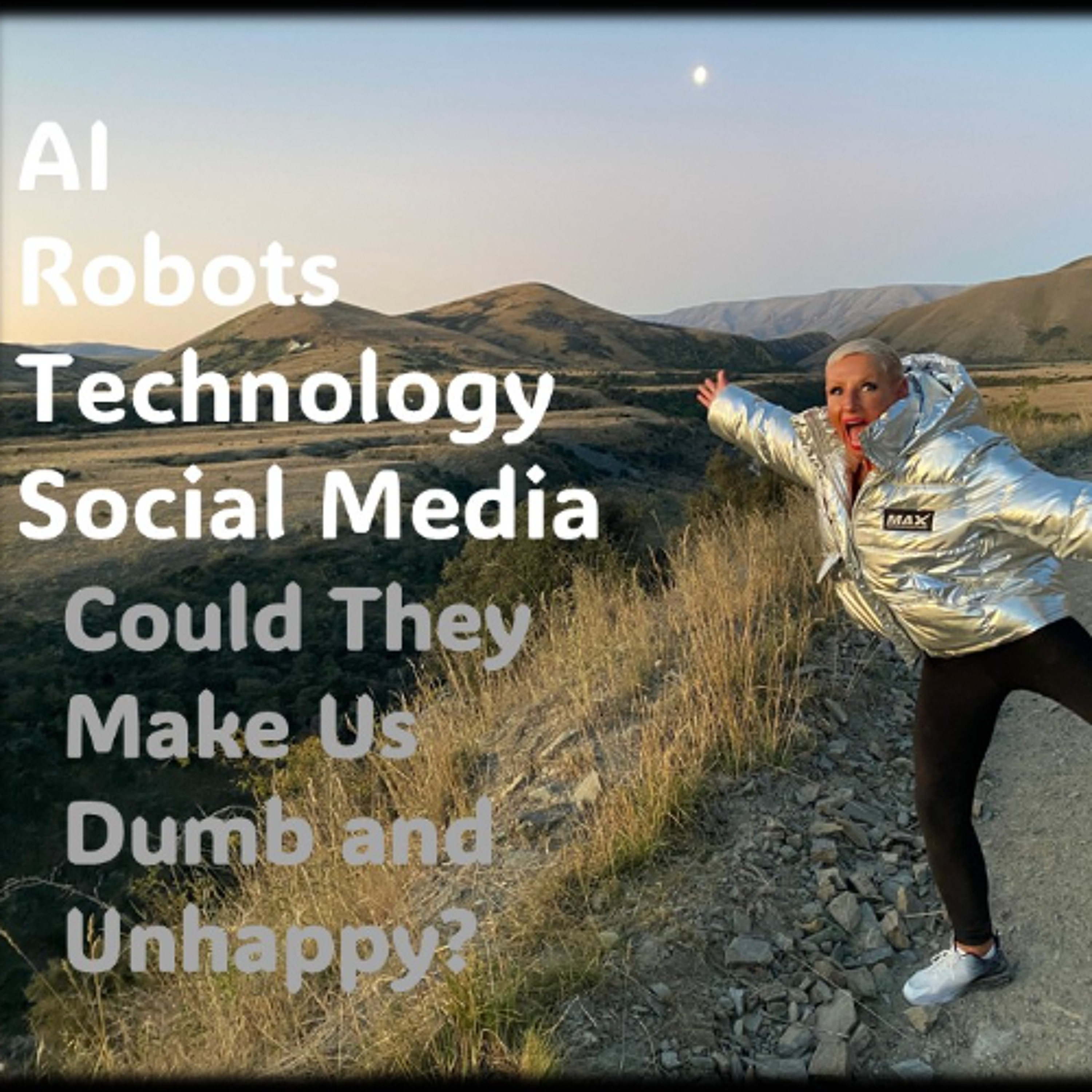 AI, Robots, Technology, Social Media- Could they be making us Dumb and Unhappy