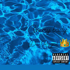 on my body (Audio) Da Royal