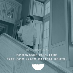 Dominique Fils-Aimé - Free Dom (Kaio Batista Remix) [Free Download]