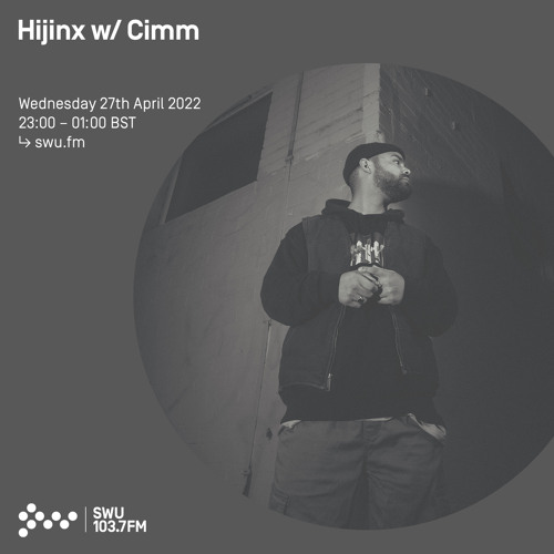 Hijinx w/ Cimm 27TH APR 2022
