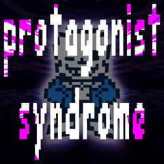 PROTAGONIST SYNDROME