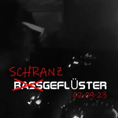 Schranzgeflüster || CLOSING || 02-09-23