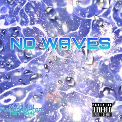 No_Waves W/ Tarr 184