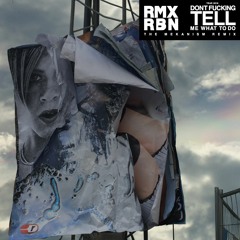 Don't Fucking Tell Me What to Do (The Mekanism Remix)