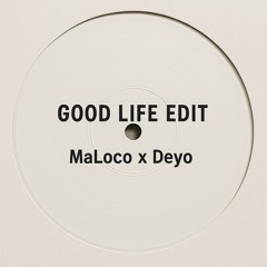 GOOD LIFE EDIT - DEYO X MALOCO (FREE DOWNLOAD)