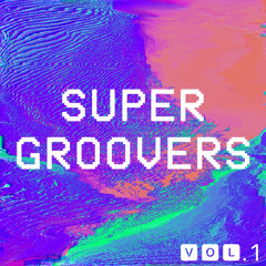 SuperGroovers Vol. 1 (Deep House, Minimal Tech, Disco House)