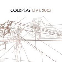 “Daylight” (Live 2003) - Coldplay