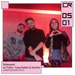 Sidequest w/ Fvbio, Yung Kallax & Syntha 05.01.25