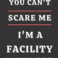 [ACCESS] EPUB ✉️ you can't scare me i'm a Facility Manager: Gifts for Facility Manage