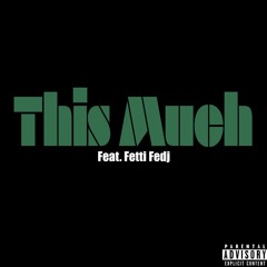 This Much (feat. Fedjy)