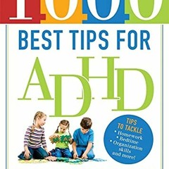 [READ] KINDLE 📮 1000 Best Tips for ADHD: Expert Answers and Bright Advice to Help Yo