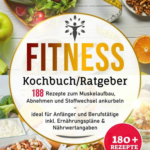 PDF/BOOK Fitness Kochbuch/Ratgeber: 188 Rezepte zum Muskelaufbau, Abnehmen und
