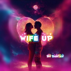 Dantay-Wife Up [official release]