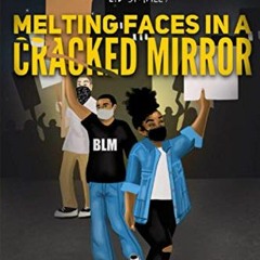 GET [EBOOK EPUB KINDLE PDF] Melting Faces in a Cracked Mirror: Written Work's by E.D.