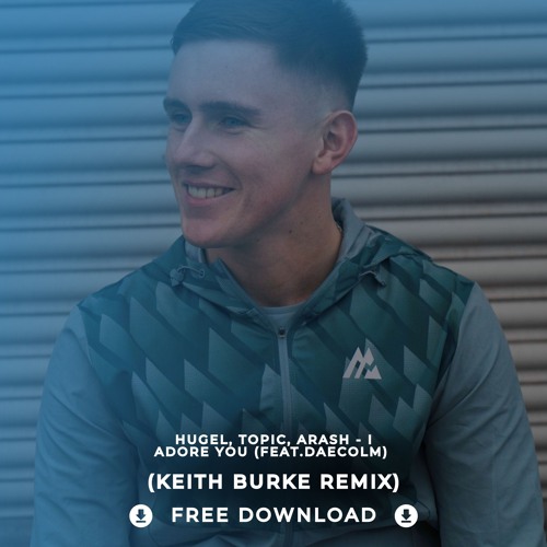 FREE DL: HUGEL, Topic, Arash - I Adore You Feat. Daecolm (Burkey (IE) Remix) [OB006]