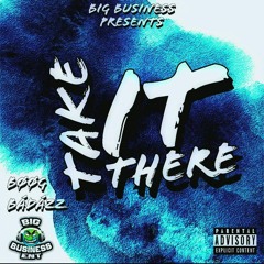 Bøøg Bádázz  x Take It There x Produced by (LIEBIGPRODUCTIONS)