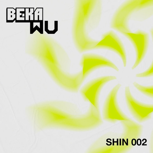 Beka Wu - Sickytek (SHIN002)