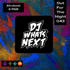 Out For The Night 043 (AfroBeat + R&B)