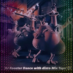 DJ Rooster Dance with disco Mix Tape ❒