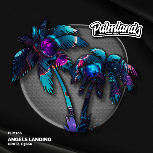 GRXTZ & C3SSA - Angels Landing (Streaming Edit) [Palmlands Records]