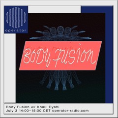 Body Fusion at Operator - 03 - 07 -  2020