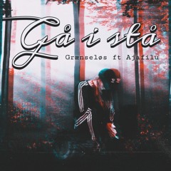 Gå I Stå - Grænseløs ft Ajafilou