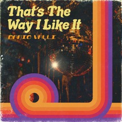 Dario Valli - Thats The Way I Like It (Extended Mix)