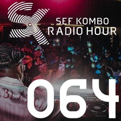 SKRH #064 - Sef Kombo Radio Hour