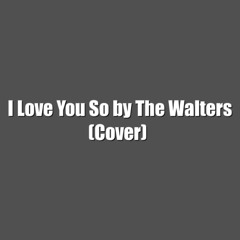 I Love You So (Cover)