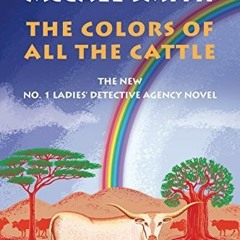(PDF) Download The Colors of All the Cattle BY : Alexander McCall Smith