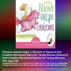 Princess Naomi Helps a Unicorn: A Dance-It-Out Creative Movement Story for Young Movers (Dance-It-Ou