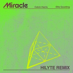 Calvin Harris & Ellie Goulding - Miracle (HILYTE Remix)
