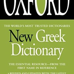 Read PDF 💓 The Oxford New Greek Dictionary: The Essential Resource, Revised and Upda