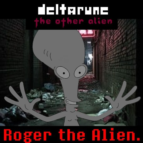 Roger the Alien. [deltarune; the other alien]
