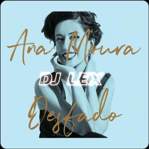 Ana Moura - Desfado - Dj Lex