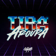TIRA A ROUPA - DJ GAAB Feat MC JAJAU