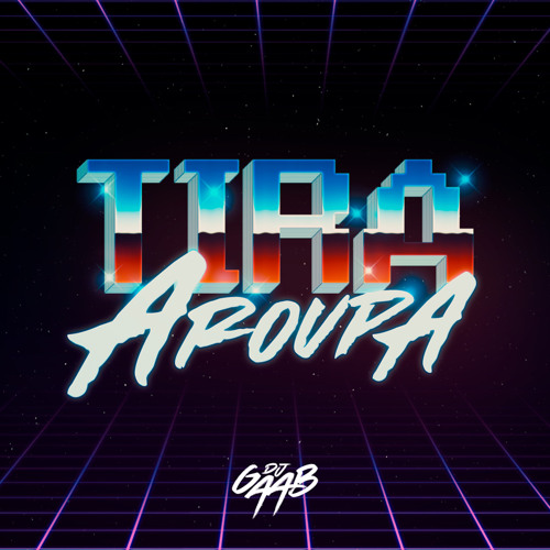 TIRA A ROUPA - DJ GAAB Feat MC JAJAU