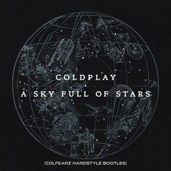 Coldplay - A Sky Full Of Stars (ColFearz Hardstyle Bootleg Extended Version)