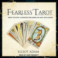 View PDF EBOOK EPUB KINDLE Fearless Tarot: How to Give a Positive Reading in Any Situ