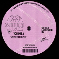 Sakura Mix Vol.2 (LIVE FROM THE GREEN ROOM) CARTIER X IAV X LA REINARDE--