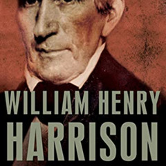 [Free] PDF 📭 William Henry Harrison: The American Presidents Series: The 9th Preside