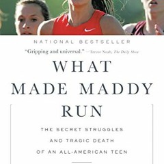 ACCESS EPUB ✓ What Made Maddy Run: The Secret Struggles and Tragic Death of an All-Am