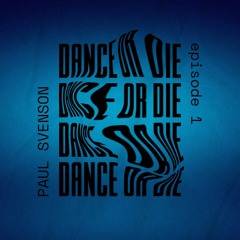 Dance or Die 01 - PAUL SVENSON Live From Iris Dubai
