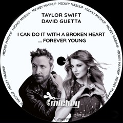 Taylor Swift Vs David Guetta -  I Can Do It With  A Broken Heart ... Forever Young (Mickey Extended)